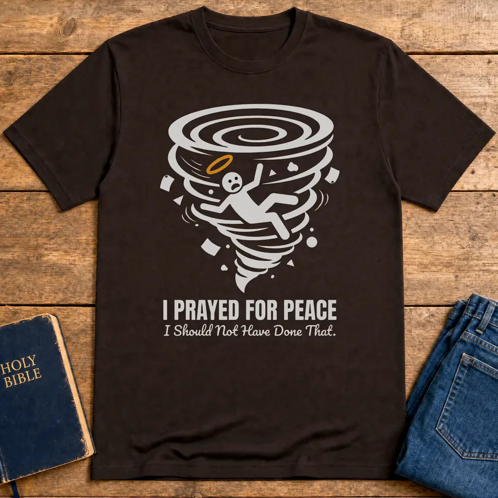 I Prayed for Peace T-Shirt - Dark Chocolate