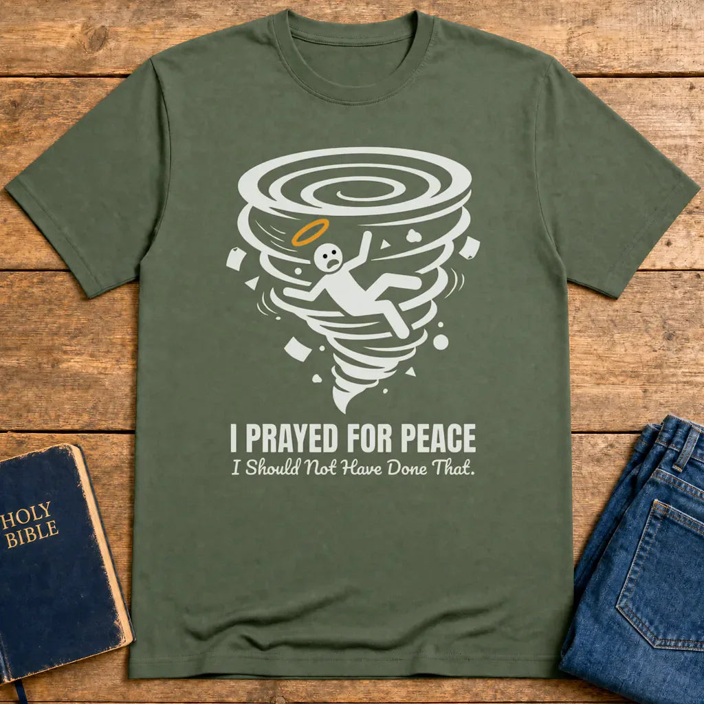 I Prayed for Peace T-Shirt - Military Green