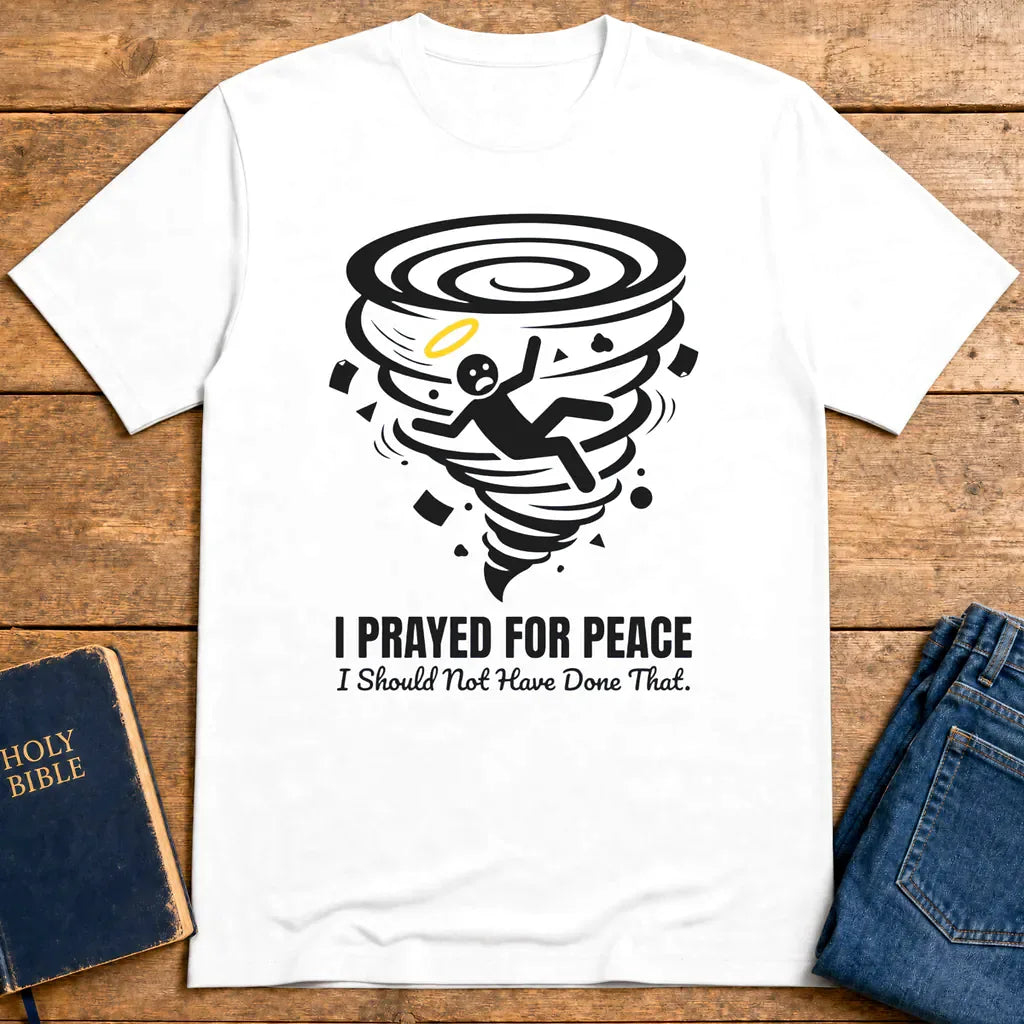 I Prayed for Peace T-Shirt - White