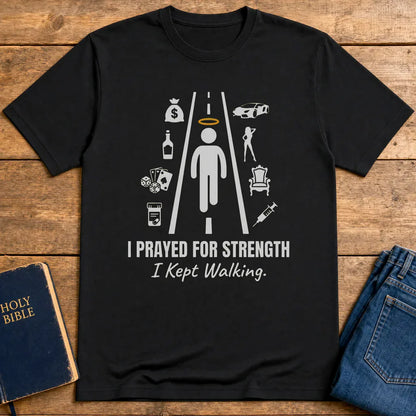 I Prayed for Strength T-Shirt - Black