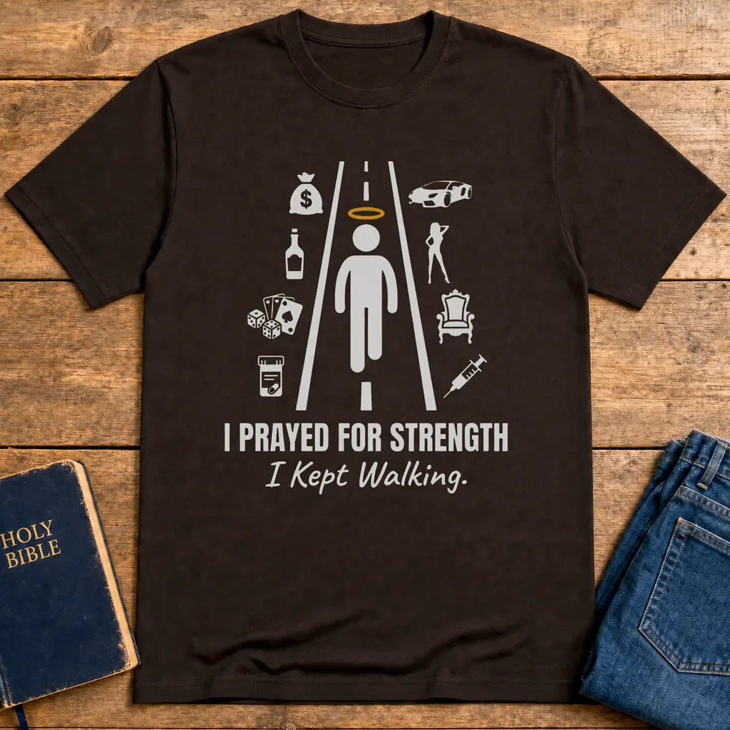 I Prayed for Strength T-Shirt - Dark Chocolate