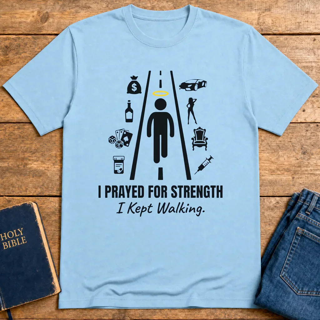 I Prayed for Strength T-Shirt - Light Blue