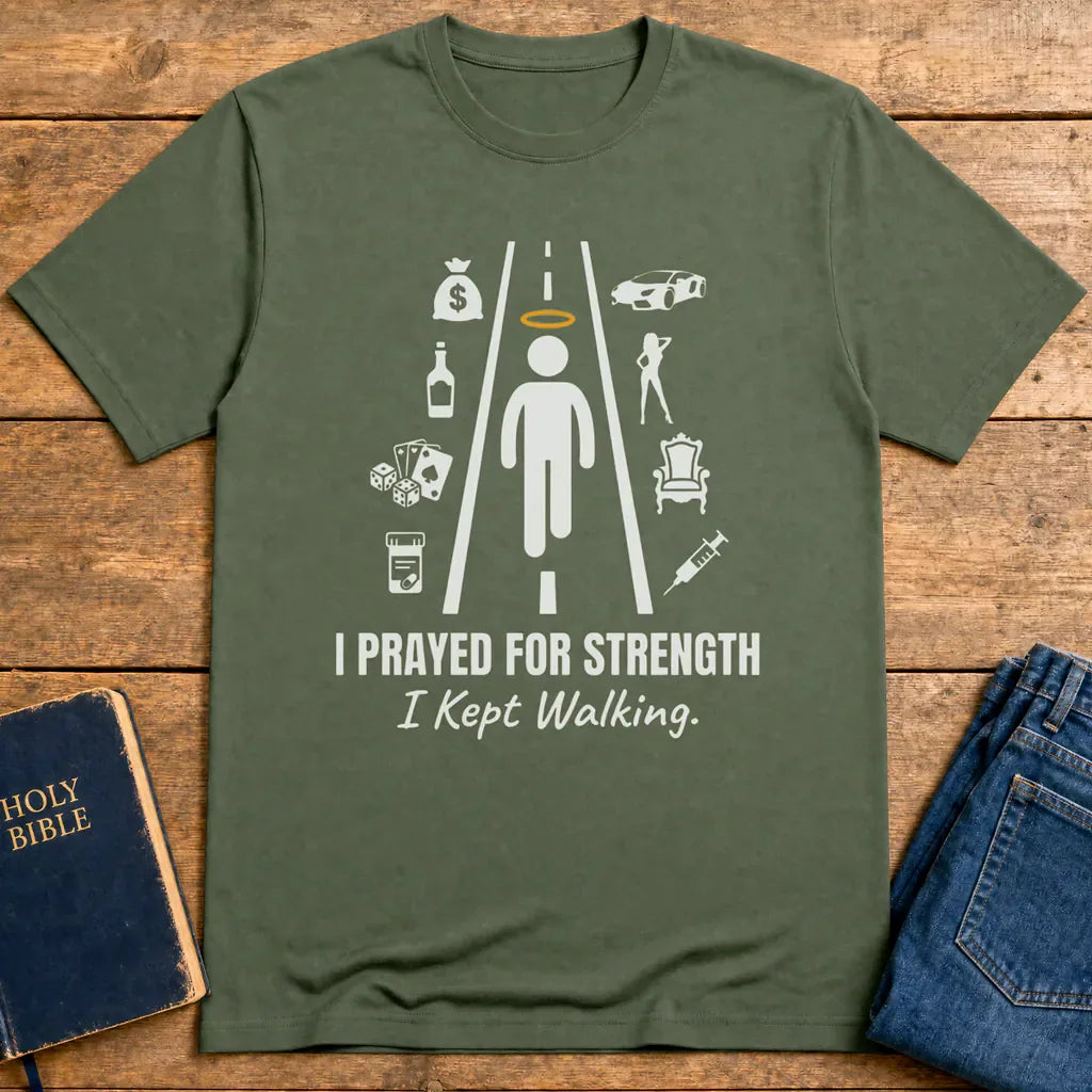 I Prayed for Strength T-Shirt - Military Green