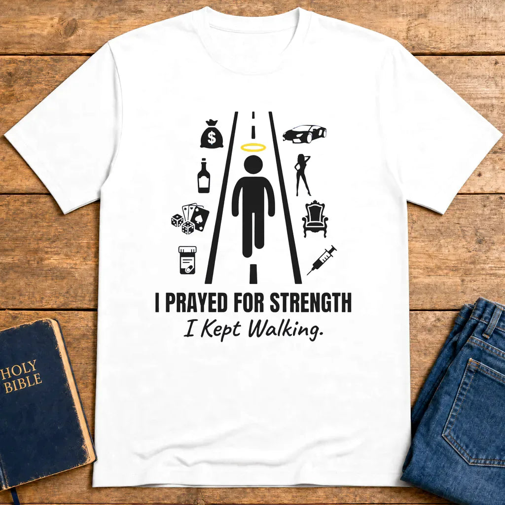 I Prayed for Strength T-Shirt - White