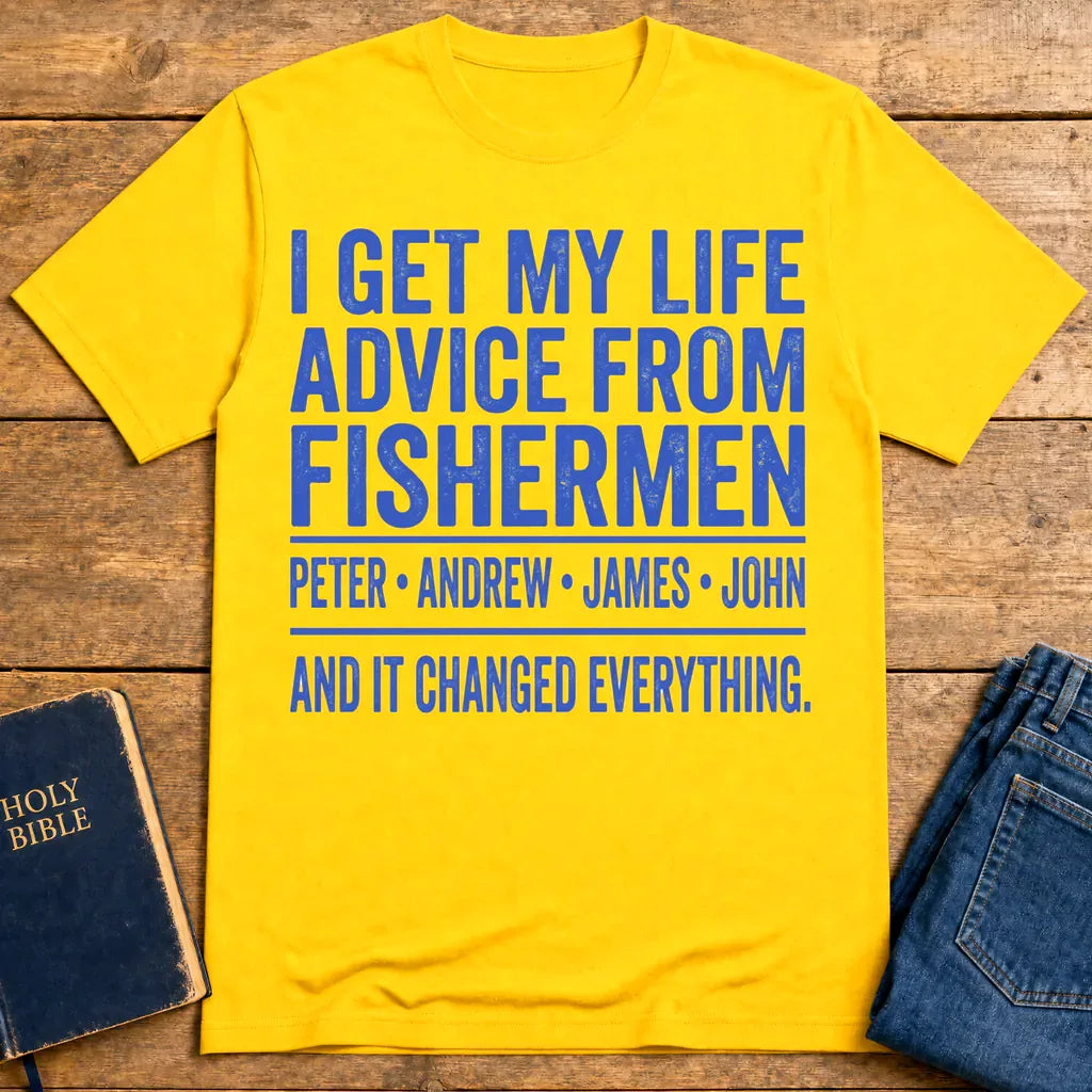 Life Advice from Fishermen T-Shirt - Daisy