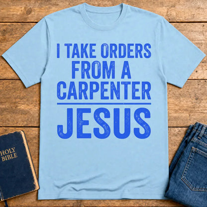 Orders From a Carpenter T-Shirt - Light Blue