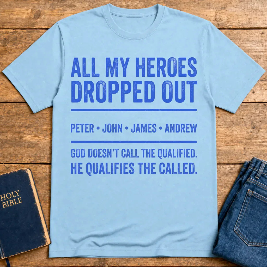 All My Heroes Dropped Out T-Shirt - Light Blue