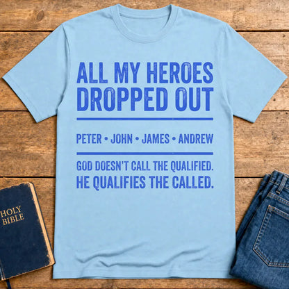 All My Heroes Dropped Out T-Shirt - Light Blue