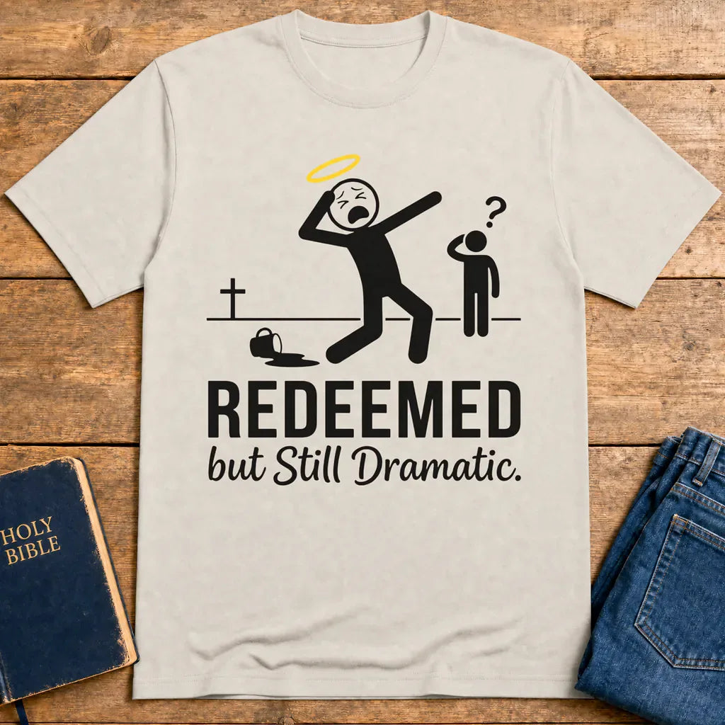 Redeemed but Still Dramatic T-Shirt - Ice Grey