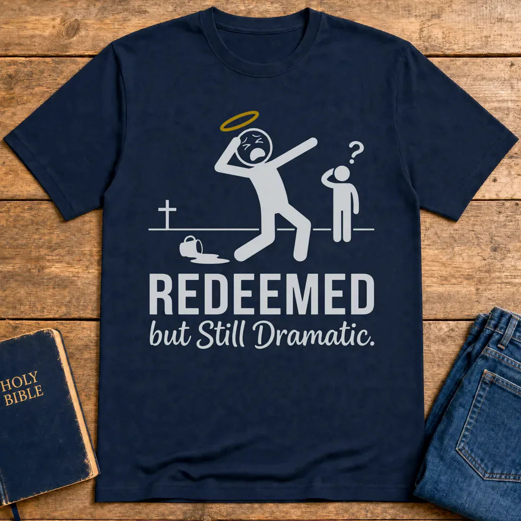 Redeemed but Still Dramatic T-Shirt - Navy