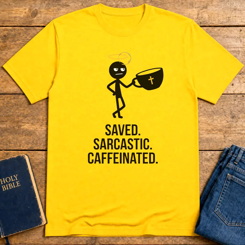 Saved Sarcastic Caffeinated T-Shirt - Daisy