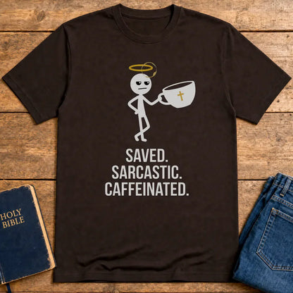 Saved Sarcastic Caffeinated T-Shirt - Dark Chocolate