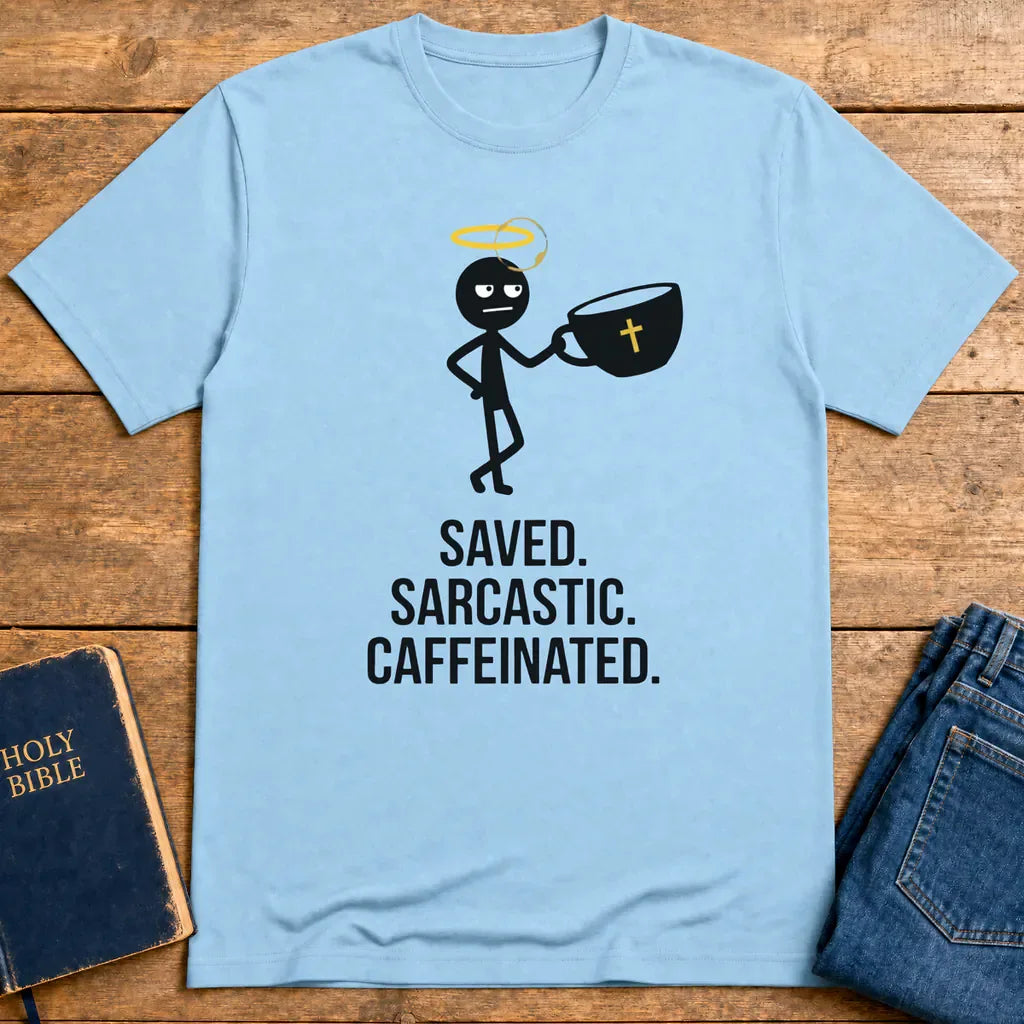 Saved Sarcastic Caffeinated T-Shirt - Light Blue