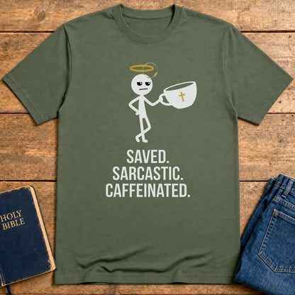 Saved Sarcastic Caffeinated T-Shirt - Military Green