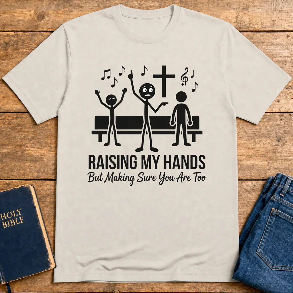 Raising My Hands Humor T-Shirt - Ice Grey
