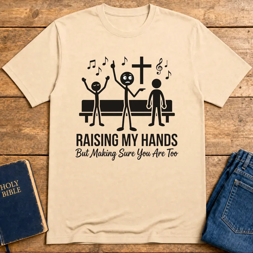 Raising My Hands Humor T-Shirt - Natural