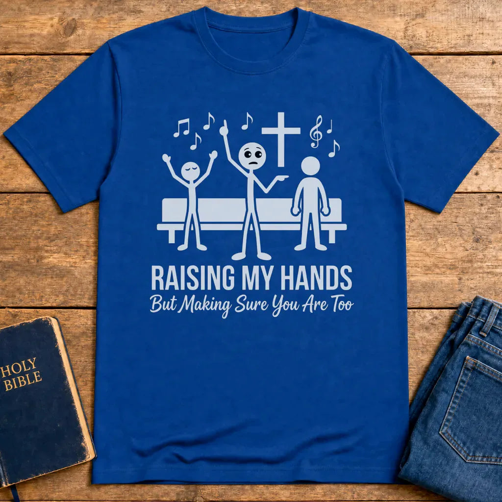 Raising My Hands Humor T-Shirt - Royal