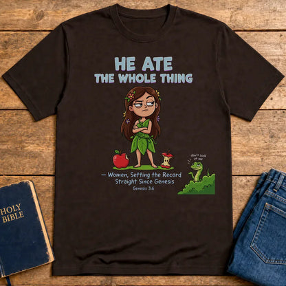 He Ate the Whole Thing T-Shirt - Dark Chocolate
