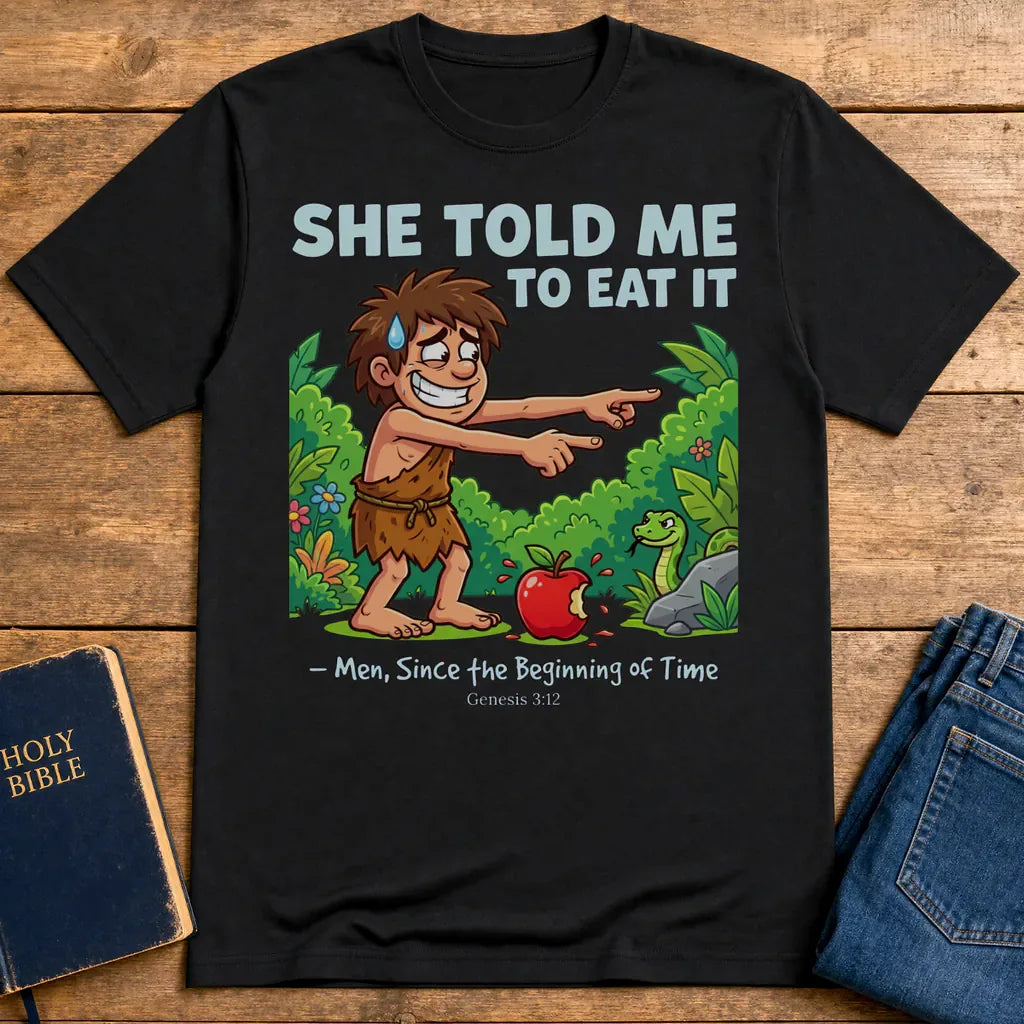 She Told Me to Eat It T-Shirt - Black