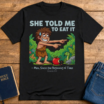 She Told Me to Eat It T-Shirt - Black