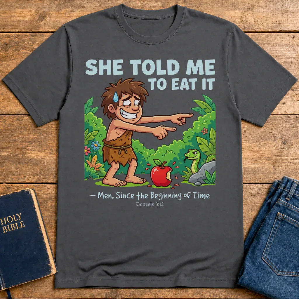 She Told Me to Eat It T-Shirt - Charcoal