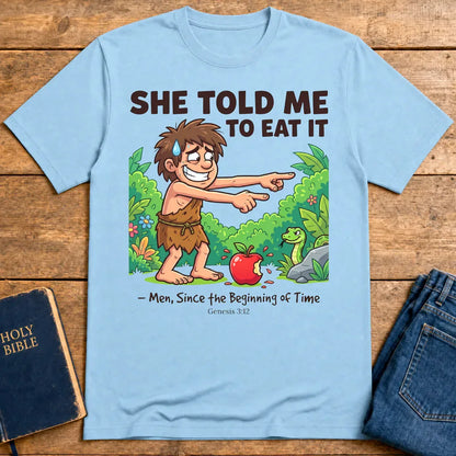 She Told Me to Eat It T-Shirt - Light Blue