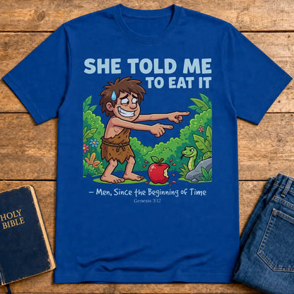 She Told Me to Eat It T-Shirt - Royal