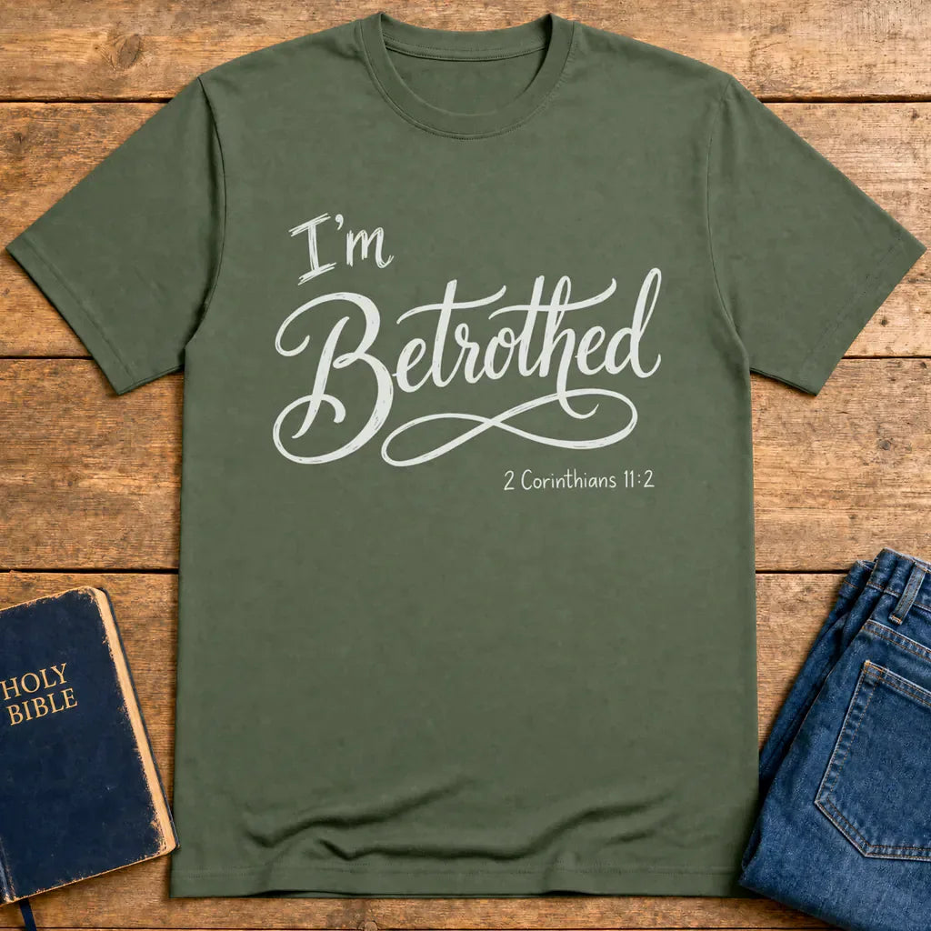 I'm Betrothed T-Shirt - Military Green