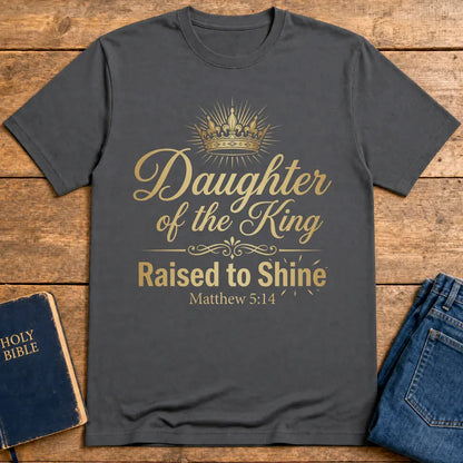 Daughter of the King Raised to Shine T-Shirt - Charcoal