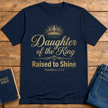 Daughter of the King Raised to Shine T-Shirt - Navy