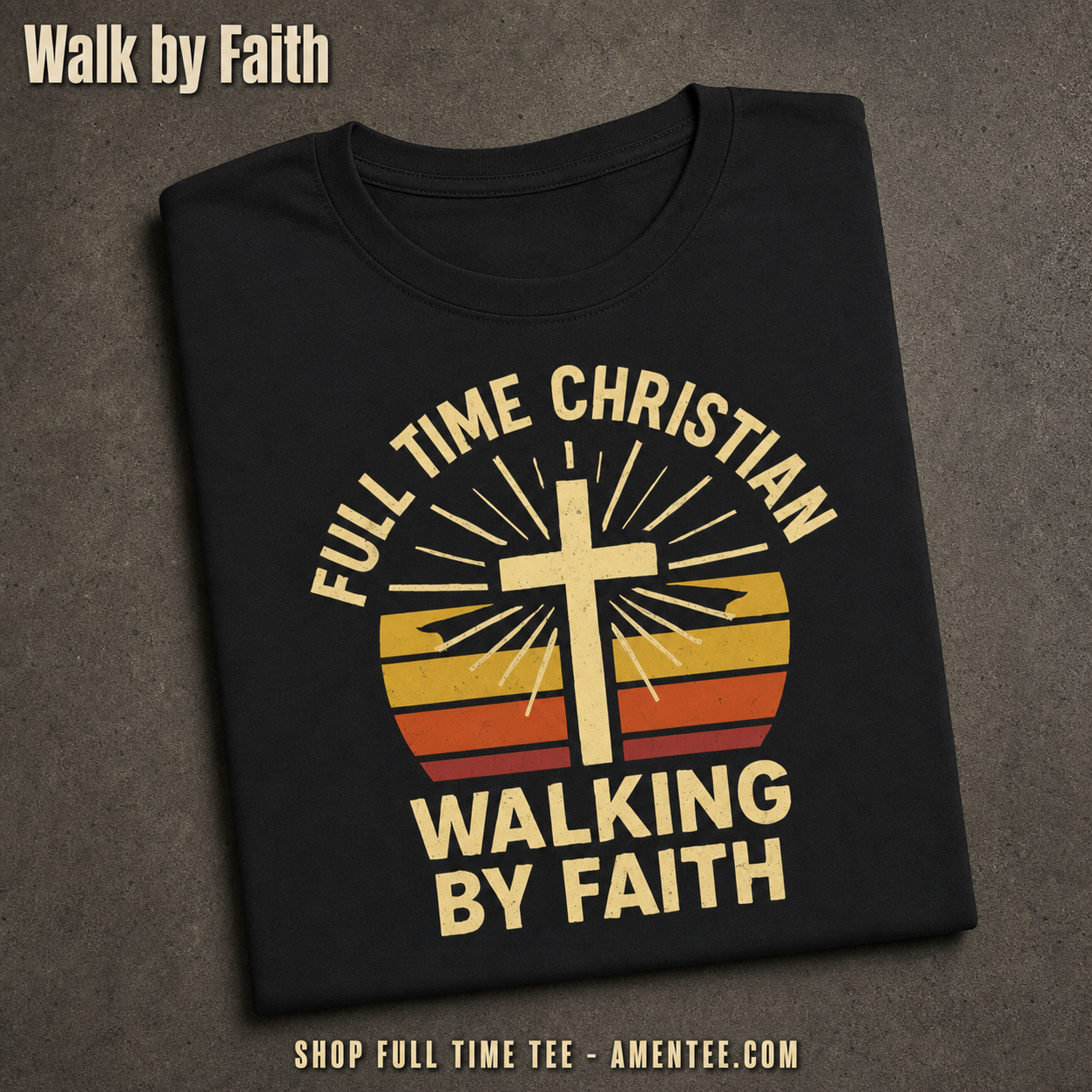 Full Time Christian Walking by Faith T-Shirt_fold_tilt