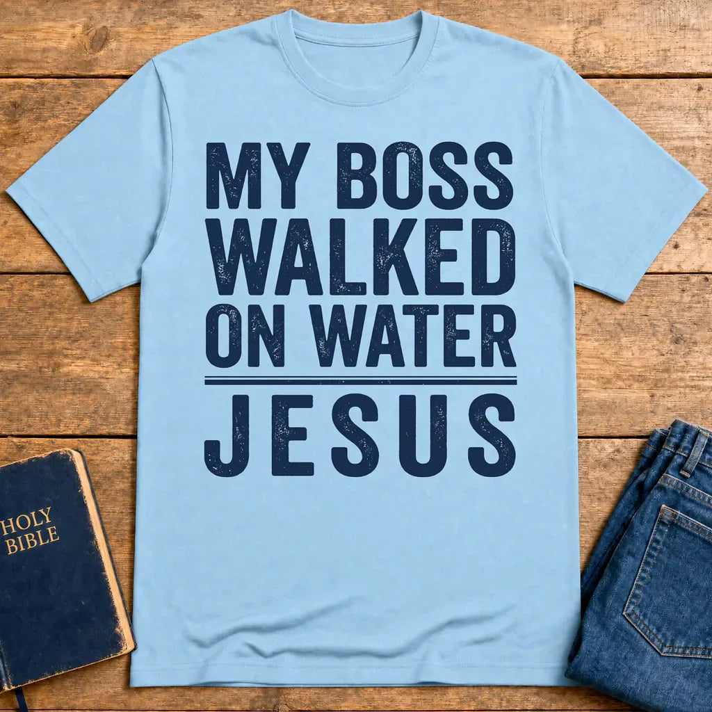My Boss Walked on Water T-Shirt - Light Blue