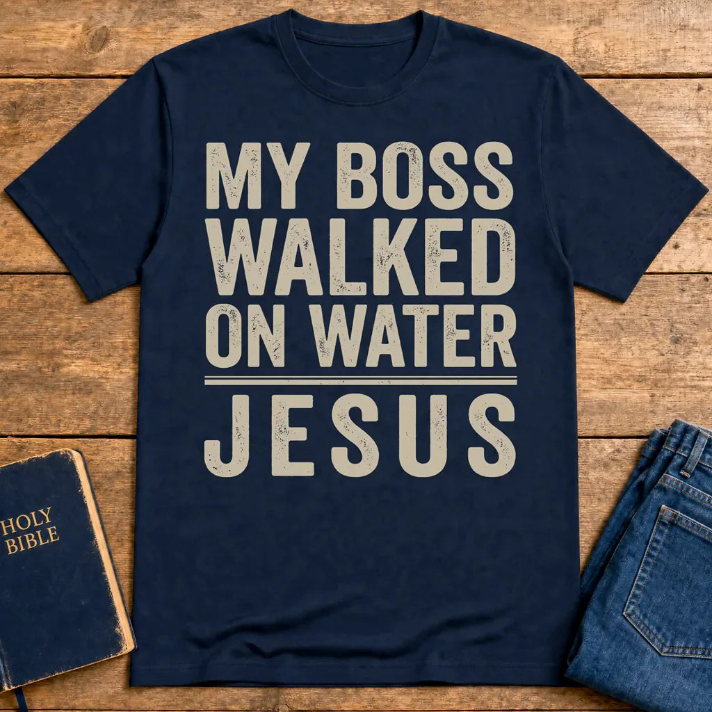 My Boss Walked on Water T-Shirt - Navy