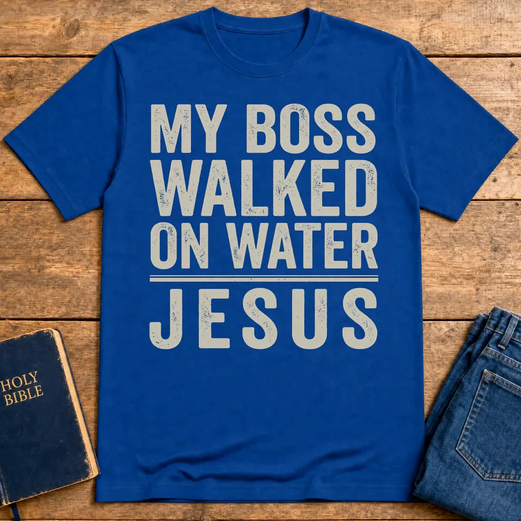 My Boss Walked on Water T-Shirt - Royal