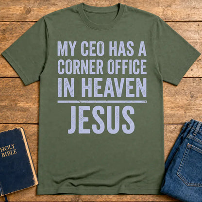 My CEO in Heaven T-Shirt - Military Green