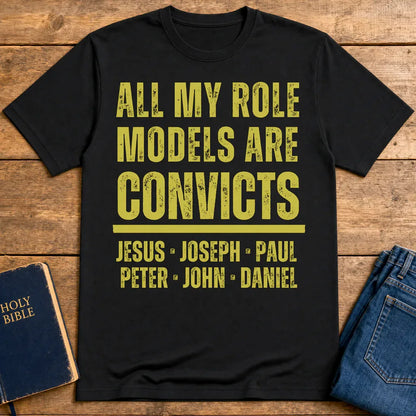All My Role Models Are Convicts T-Shirt - Black