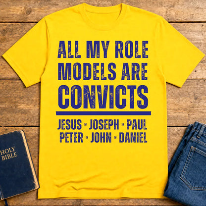 All My Role Models Are Convicts T-Shirt - Daisy