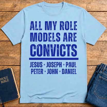 All My Role Models Are Convicts T-Shirt - Light Blue