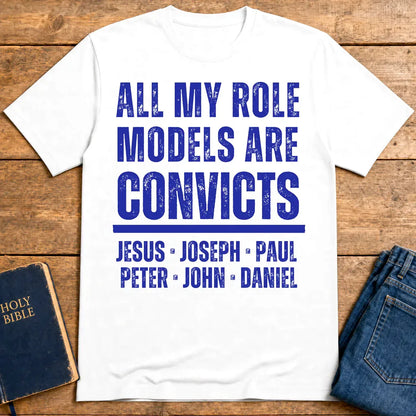 All My Role Models Are Convicts T-Shirt - White