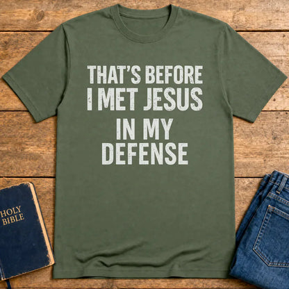 Before I Met Jesus T-Shirt - Military Green