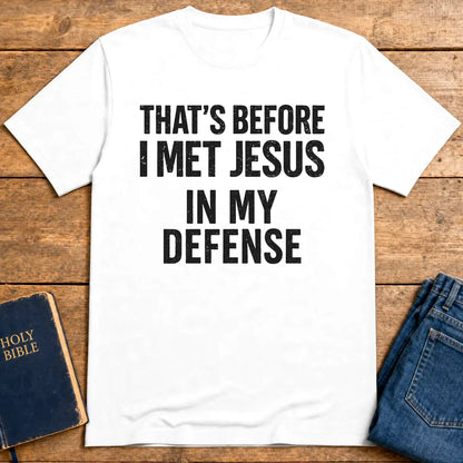Before I Met Jesus T-Shirt - White