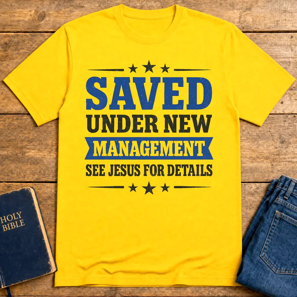 Saved Under New Management T-Shirt - Daisy