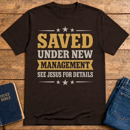 Saved Under New Management T-Shirt - Dark Chocolate