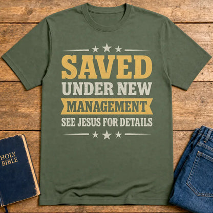 Saved Under New Management T-Shirt - Military Green