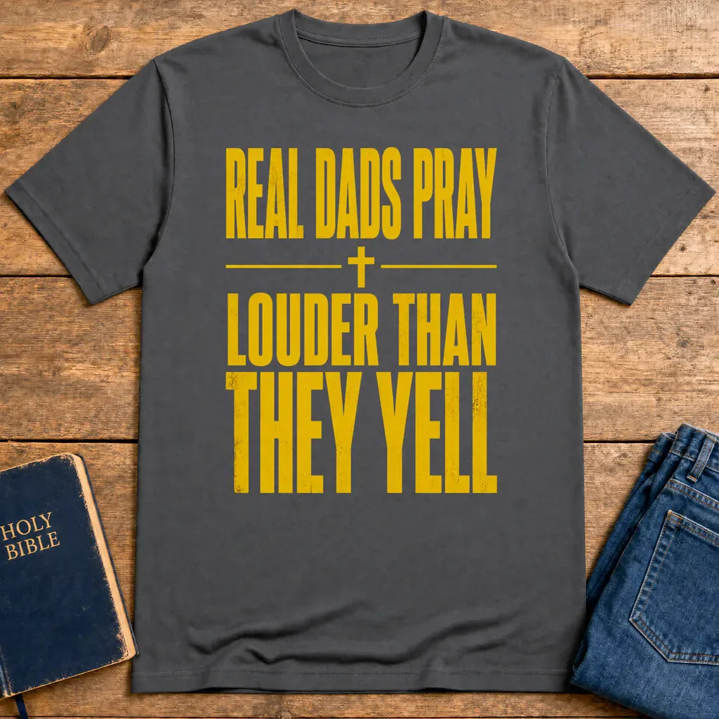 Real Dads Pray Louder T-Shirt - Charcoal