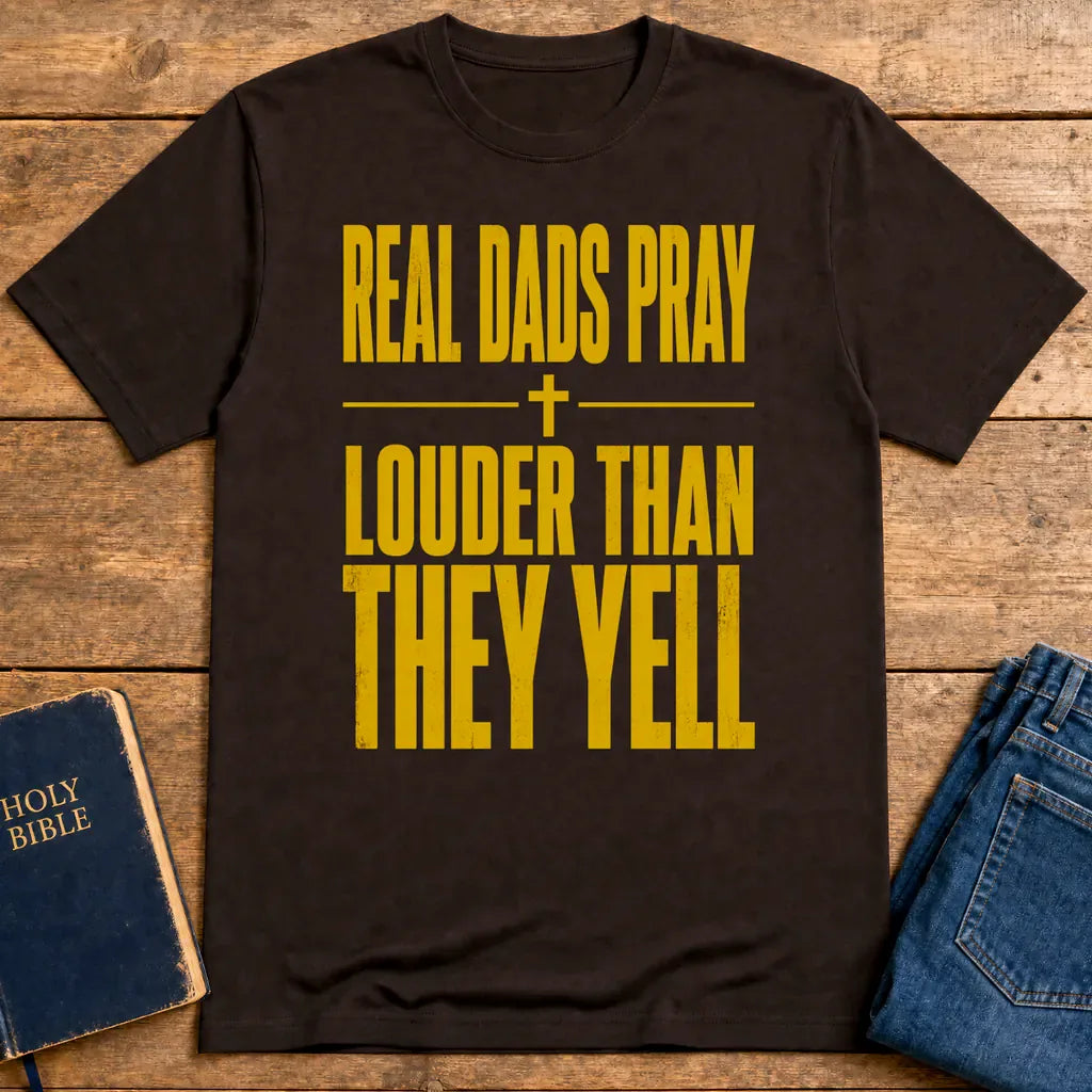 Real Dads Pray Louder T-Shirt - Dark Chocolate