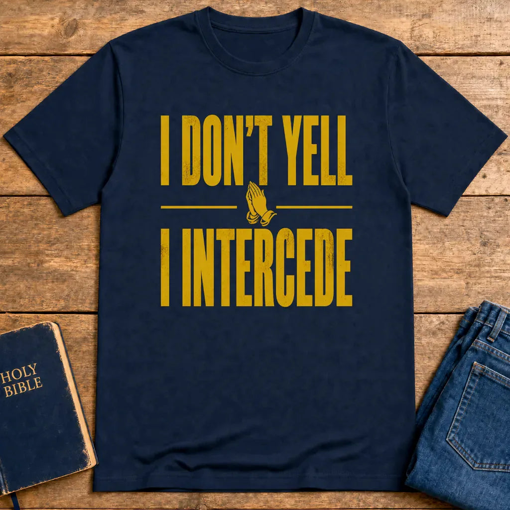 I Don’t Yell I Intercede T-Shirt - Navy