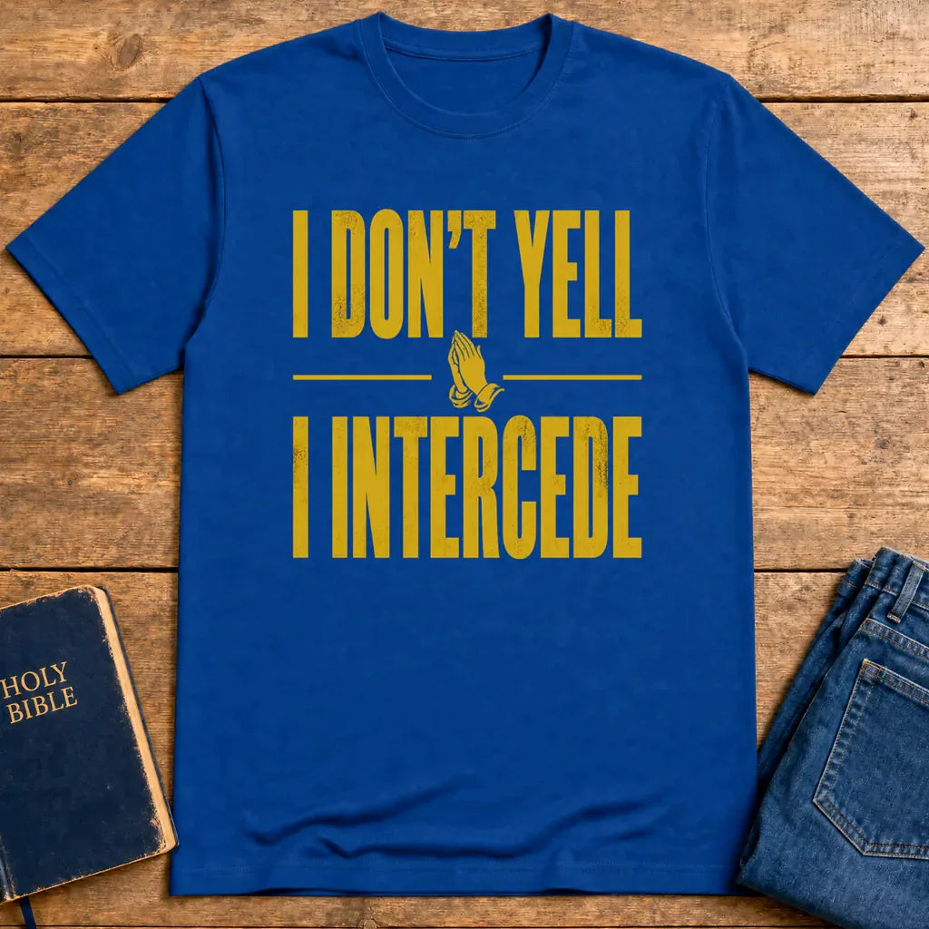 I Don’t Yell I Intercede T-Shirt - Royal