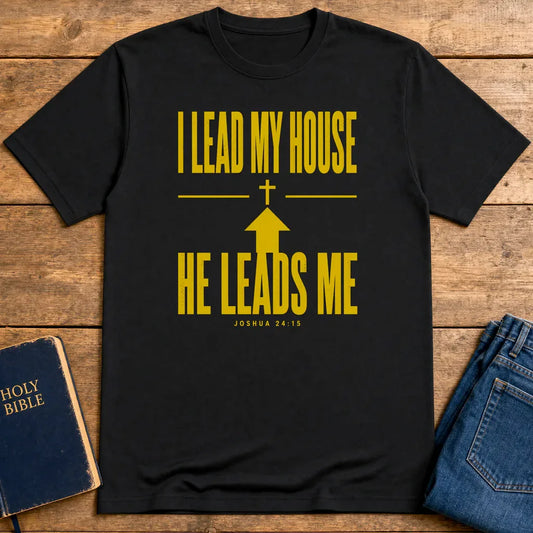 I Lead My House He Leads Me T-Shirt - Black