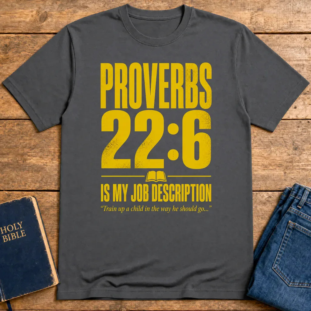 Proverbs 22:6 Job Description T-Shirt - Charcoal